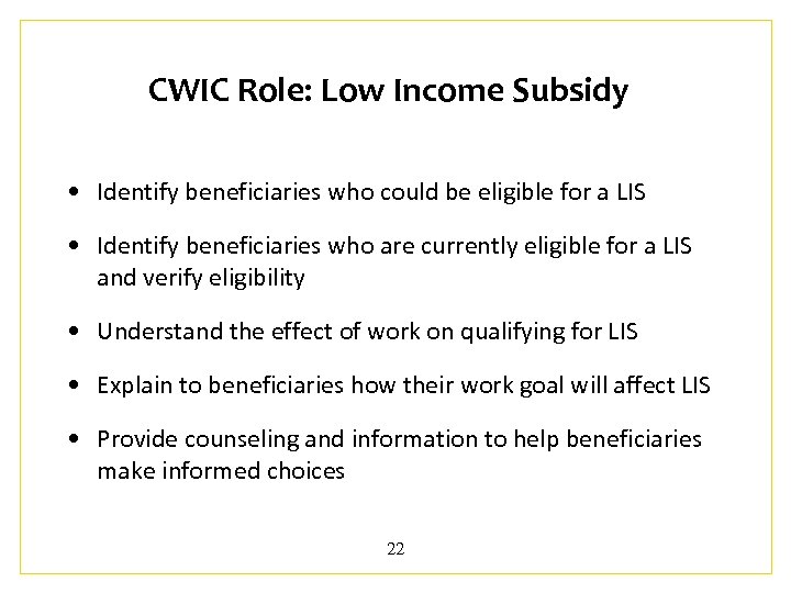 CWIC Role: Low Income Subsidy • Identify beneficiaries who could be eligible for a