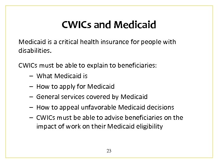 CWICs and Medicaid is a critical health insurance for people with disabilities. CWICs must