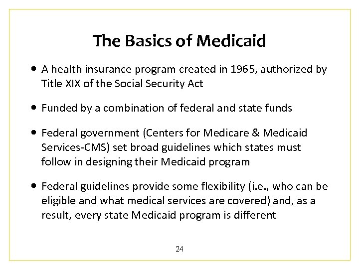 The Basics of Medicaid A health insurance program created in 1965, authorized by Title