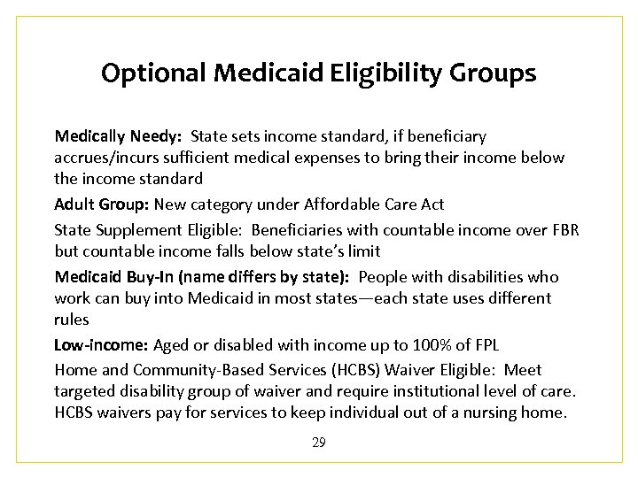 Optional Medicaid Eligibility Groups Medically Needy: State sets income standard, if beneficiary accrues/incurs sufficient