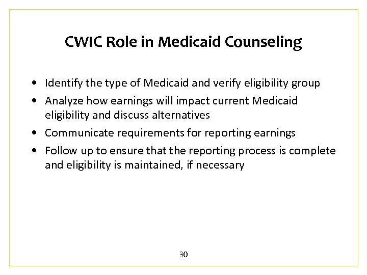 CWIC Role in Medicaid Counseling • Identify the type of Medicaid and verify eligibility