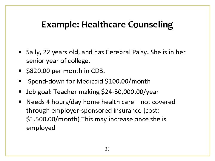 Example: Healthcare Counseling • Sally, 22 years old, and has Cerebral Palsy. She is