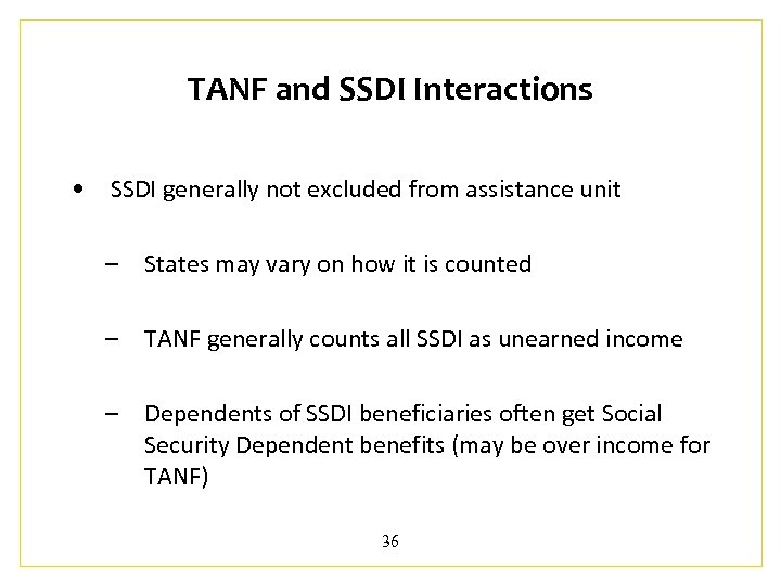 TANF and SSDI Interactions • SSDI generally not excluded from assistance unit – States