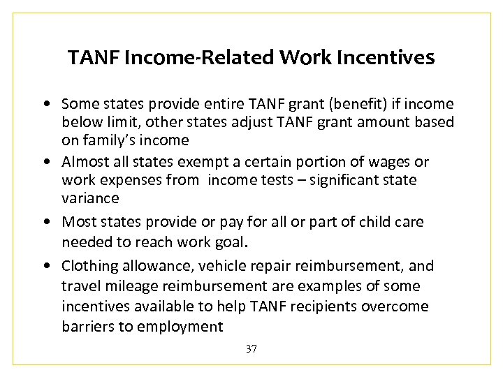 TANF Income-Related Work Incentives • Some states provide entire TANF grant (benefit) if income