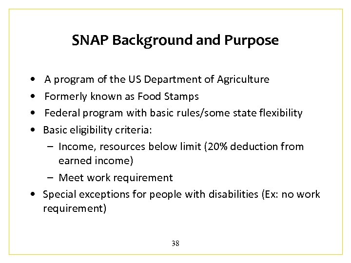 SNAP Background and Purpose • • A program of the US Department of Agriculture