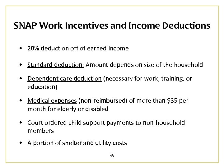 SNAP Work Incentives and Income Deductions • 20% deduction off of earned income •