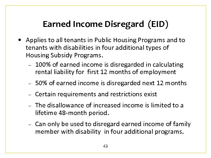 Earned Income Disregard (EID) • Applies to all tenants in Public Housing Programs and