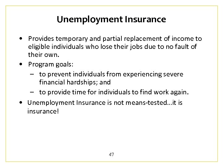 Unemployment Insurance • Provides temporary and partial replacement of income to eligible individuals who