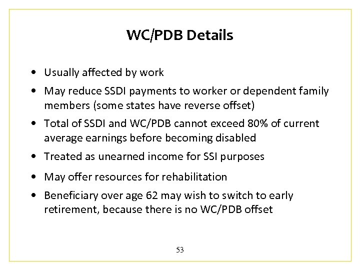 WC/PDB Details • Usually affected by work • May reduce SSDI payments to worker