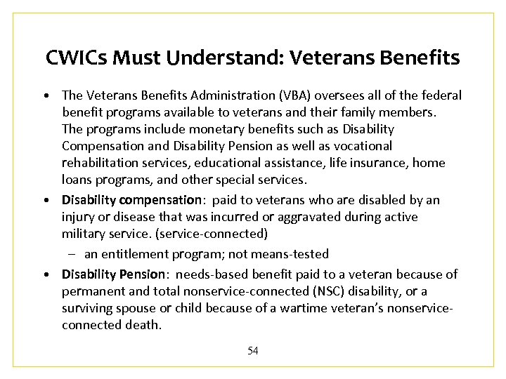 CWICs Must Understand: Veterans Benefits • The Veterans Benefits Administration (VBA) oversees all of