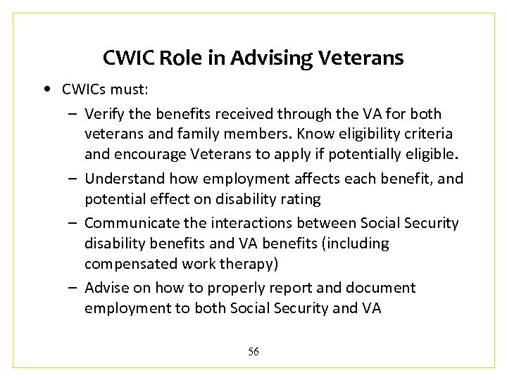 CWIC Role in Advising Veterans • CWICs must: – Verify the benefits received through