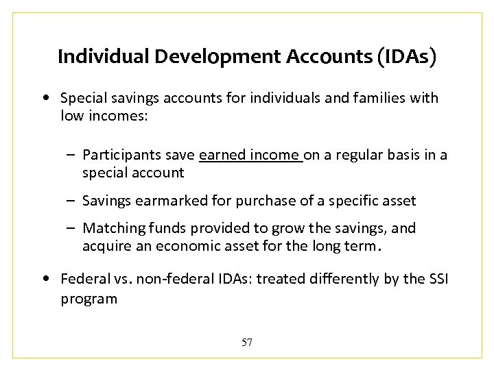 Individual Development Accounts (IDAs) • Special savings accounts for individuals and families with low