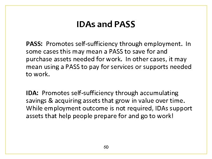 IDAs and PASS: Promotes self-sufficiency through employment. In some cases this may mean a