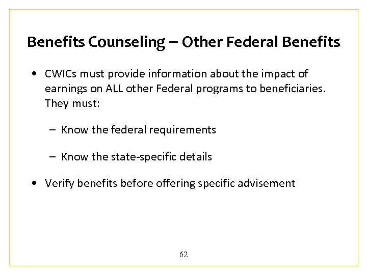 Benefits Counseling Other Federal Benefits • CWICs must provide information about the impact of