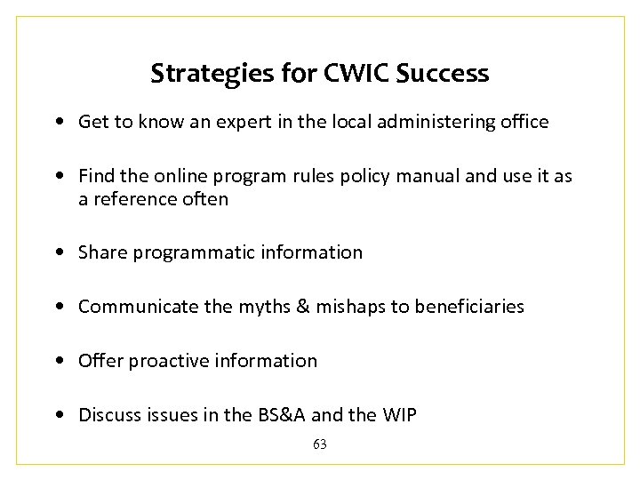 Strategies for CWIC Success • Get to know an expert in the local administering