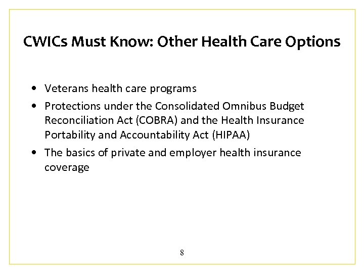 CWICs Must Know: Other Health Care Options • Veterans health care programs • Protections