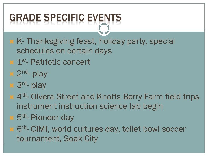 K- Thanksgiving feast, holiday party, special schedules on certain days 1 st- Patriotic concert