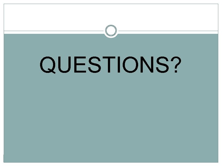 QUESTIONS? 