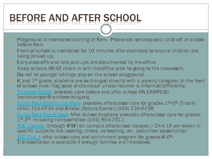  Playground is monitored starting at 8 am. Please do not drop your child