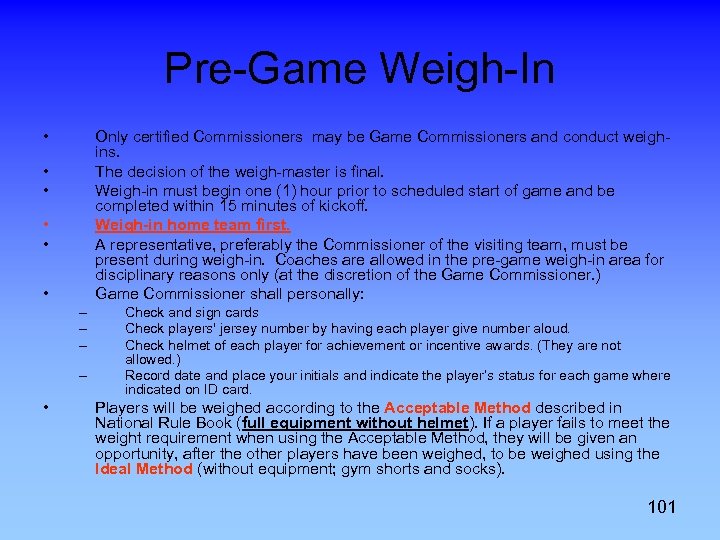 Pre-Game Weigh-In • Only certified Commissioners may be Game Commissioners and conduct weighins. The