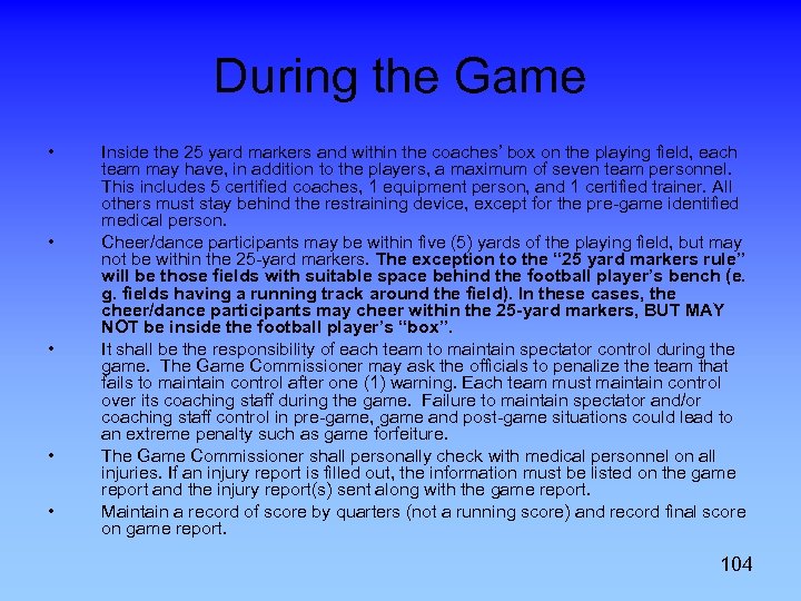 During the Game • • • Inside the 25 yard markers and within the