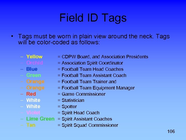 Field ID Tags • Tags must be worn in plain view around the neck.