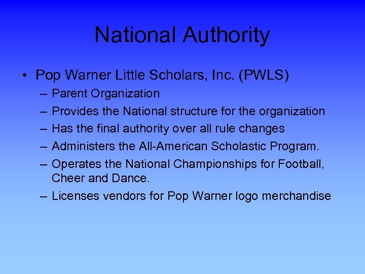 National Authority • Pop Warner Little Scholars, Inc. (PWLS) – – – Parent Organization