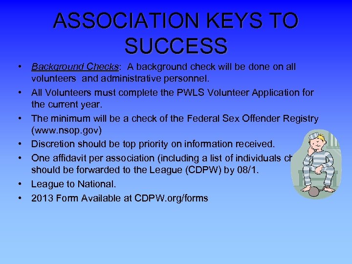 ASSOCIATION KEYS TO SUCCESS • Background Checks: A background check will be done on