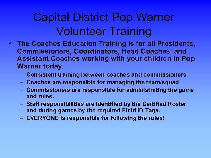 Capital District Pop Warner Volunteer Training • The Coaches Education Training is for all