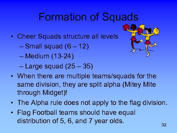 Formation of Squads • Cheer Squads structure all levels – Small squad (6 –