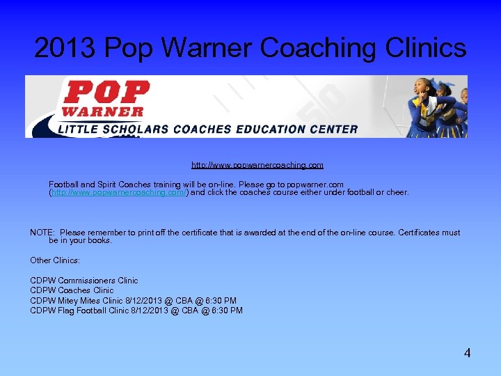 2013 Pop Warner Coaching Clinics http: //www. popwarnercoaching. com Football and Spirit Coaches training