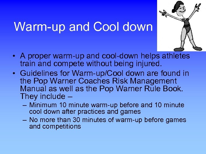 Warm-up and Cool down • A proper warm-up and cool-down helps athletes train and