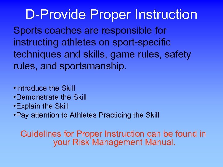D-Provide Proper Instruction Sports coaches are responsible for instructing athletes on sport-specific techniques and