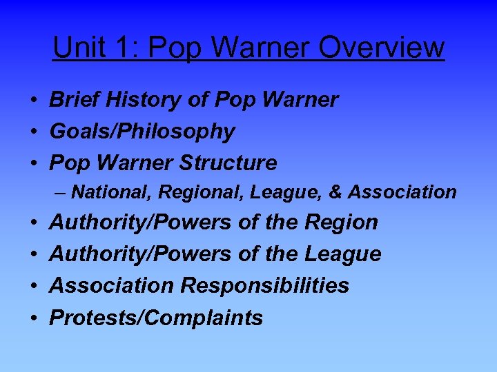 Unit 1: Pop Warner Overview • Brief History of Pop Warner • Goals/Philosophy •