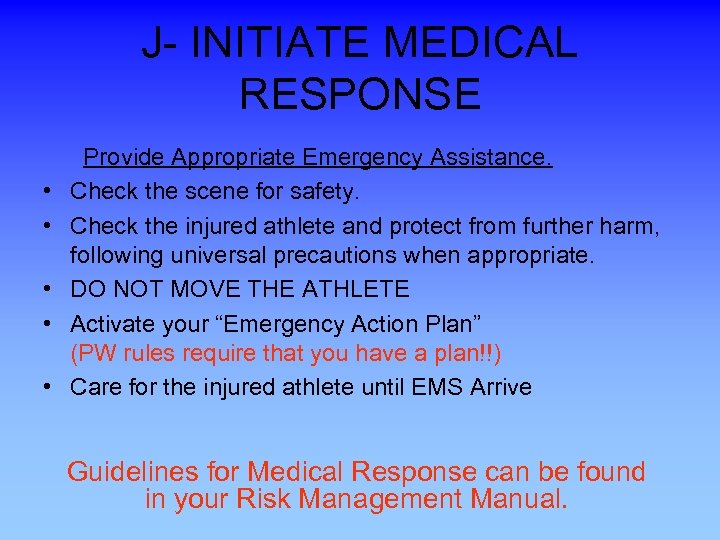 J- INITIATE MEDICAL RESPONSE • • • Provide Appropriate Emergency Assistance. Check the scene