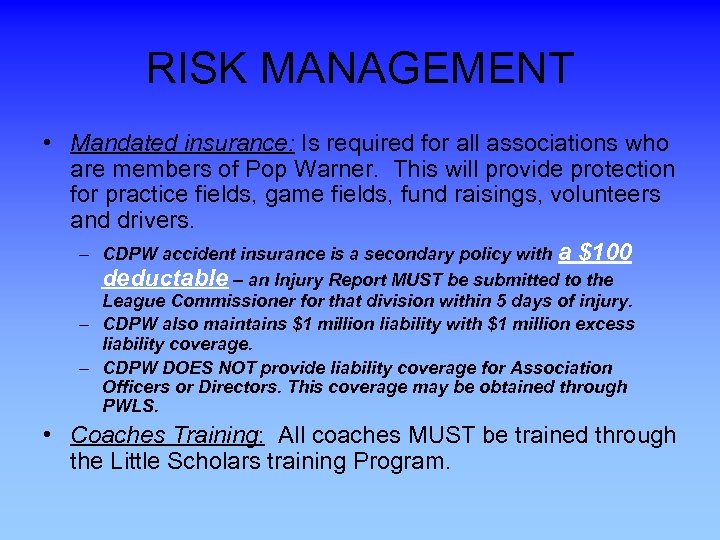 RISK MANAGEMENT • Mandated insurance: Is required for all associations who are members of