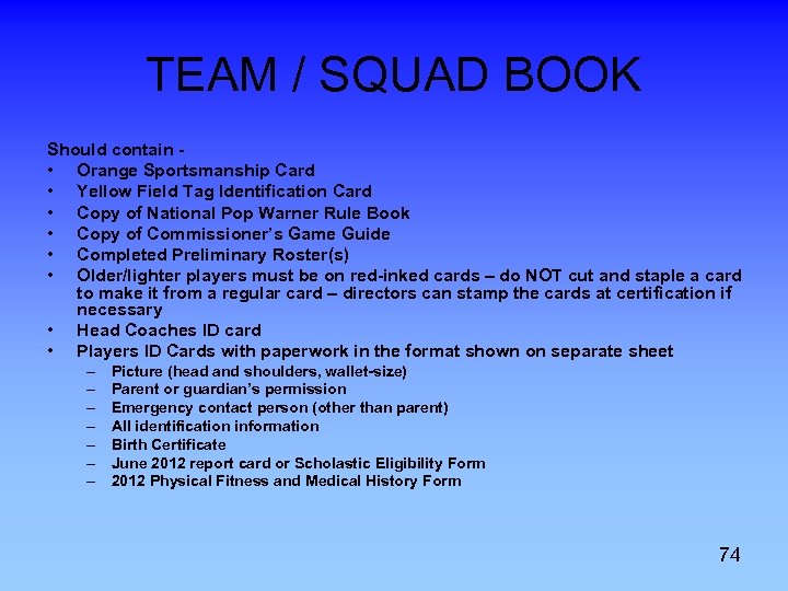 TEAM / SQUAD BOOK Should contain - • Orange Sportsmanship Card • Yellow Field