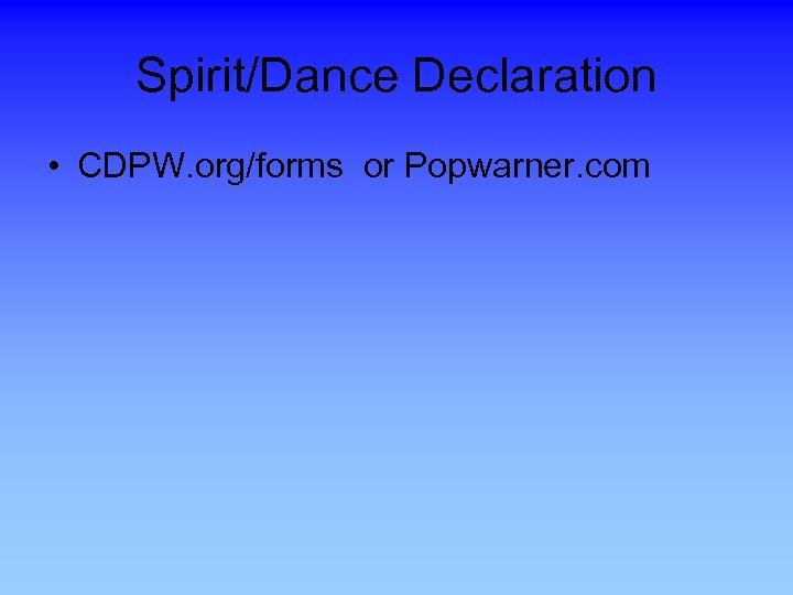 Spirit/Dance Declaration • CDPW. org/forms or Popwarner. com 