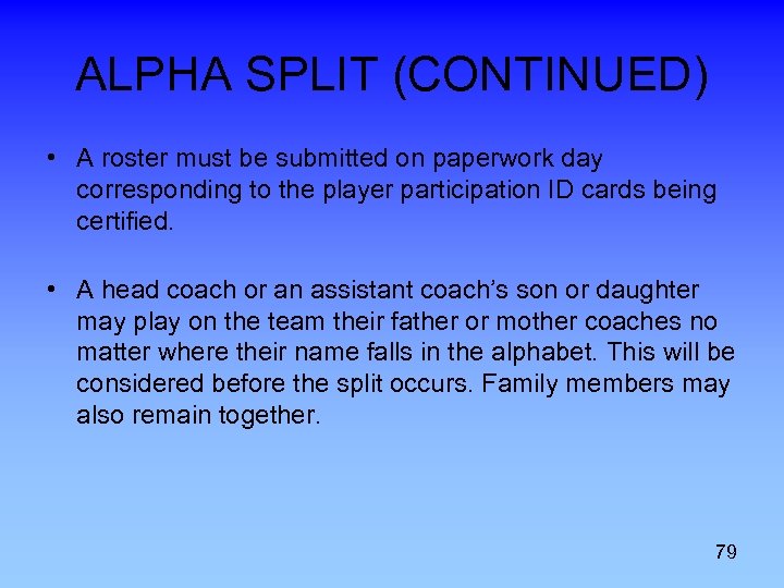 ALPHA SPLIT (CONTINUED) • A roster must be submitted on paperwork day corresponding to