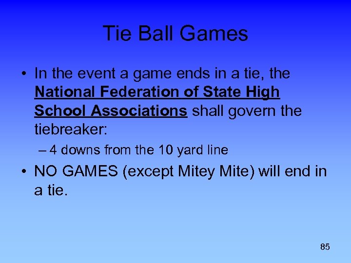 Tie Ball Games • In the event a game ends in a tie, the