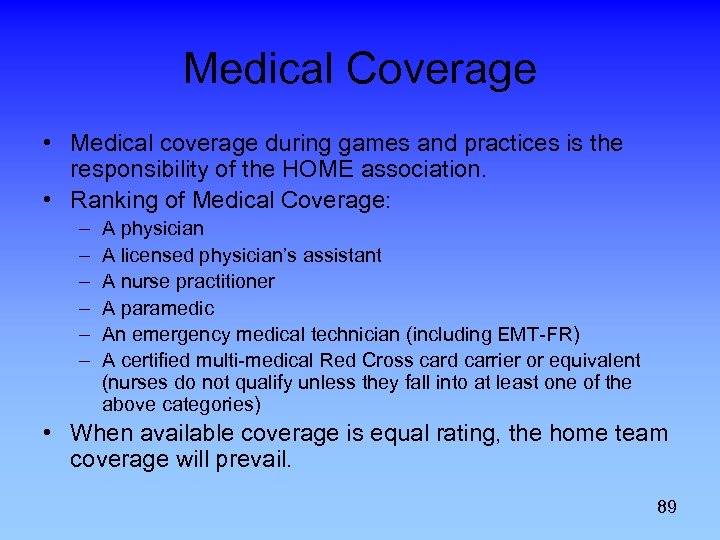 Medical Coverage • Medical coverage during games and practices is the responsibility of the