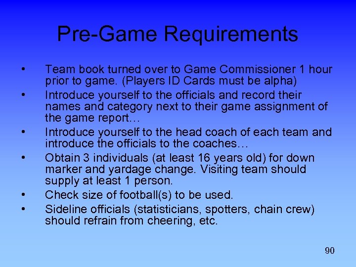 Pre-Game Requirements • • • Team book turned over to Game Commissioner 1 hour