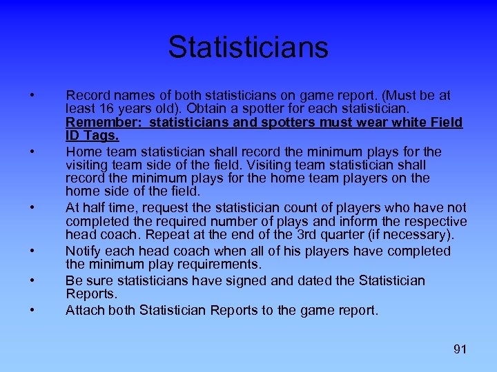 Statisticians • • • Record names of both statisticians on game report. (Must be