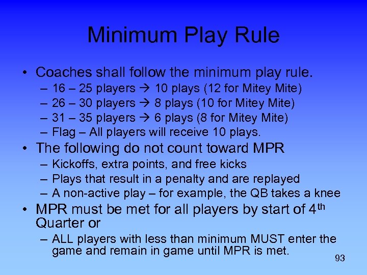 Minimum Play Rule • Coaches shall follow the minimum play rule. – – 16