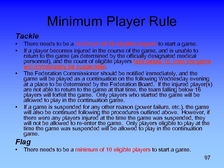 Minimum Player Rule Tackle • • There needs to be a minimum of 16