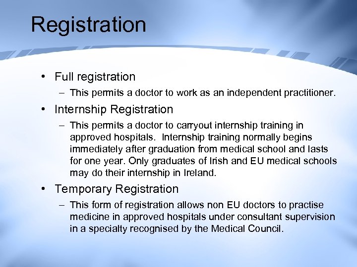 Registration • Full registration – This permits a doctor to work as an independent