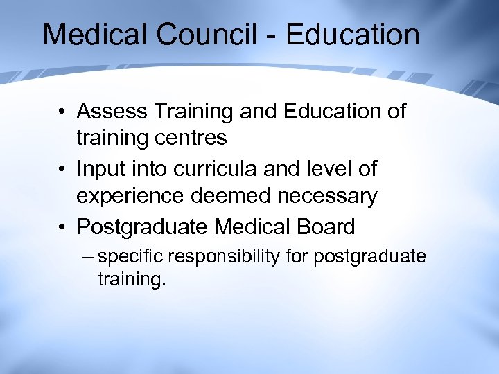 Medical Council - Education • Assess Training and Education of training centres • Input