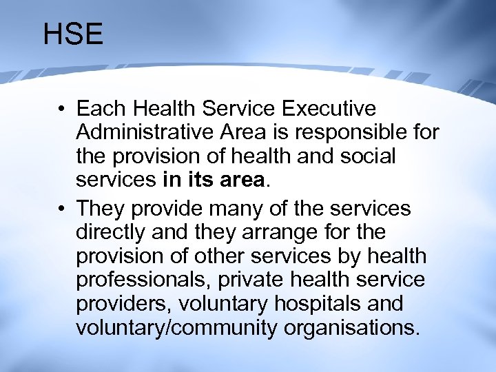 HSE • Each Health Service Executive Administrative Area is responsible for the provision of