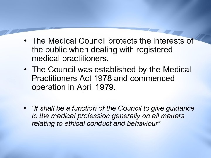  • The Medical Council protects the interests of the public when dealing with