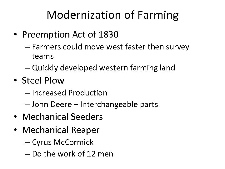 Modernization of Farming • Preemption Act of 1830 – Farmers could move west faster